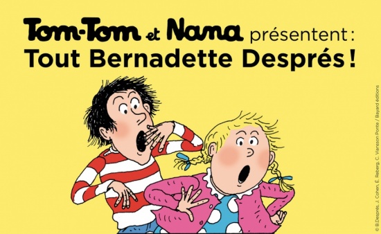 Tom-Tom et Nana présentent : tout Bernadette Després